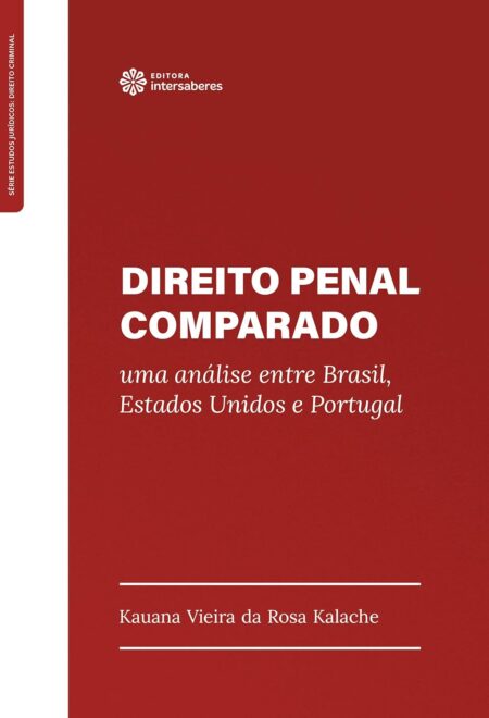 Direito Penal Comparado: uma análise entre Brasil, Estados Unidos e Portugal