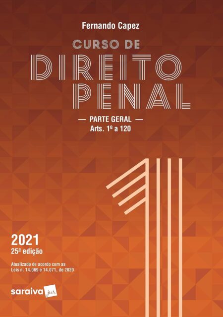 Curso de Direito Penal 1 - Parte Geral: Arts. 1º a 120